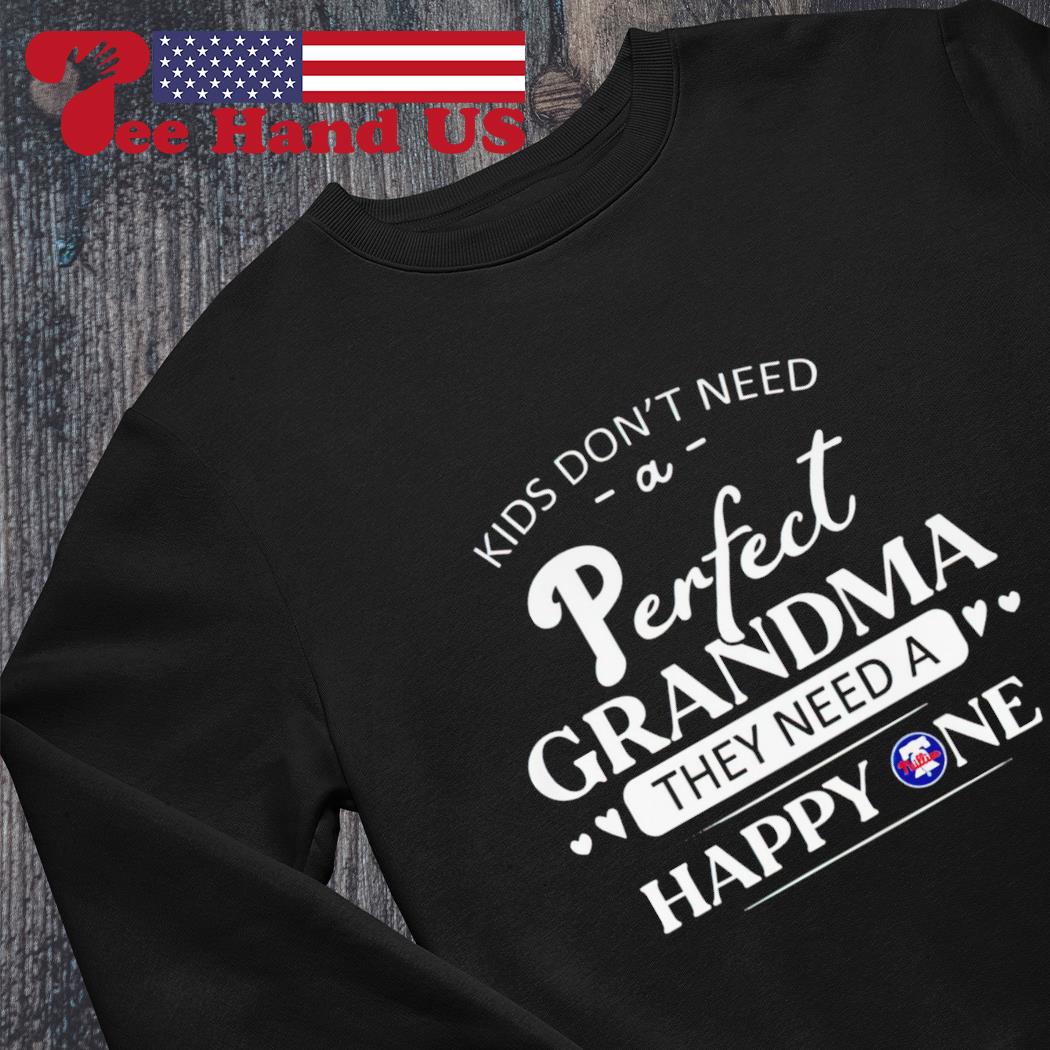 Philadelphia Phillies Kids Don't Need A Perfect Grandma They Need