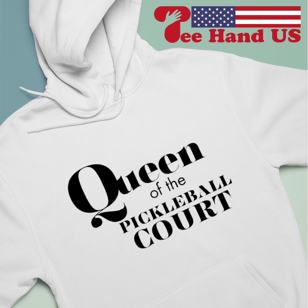 Queen of the pickleball court s hoodie