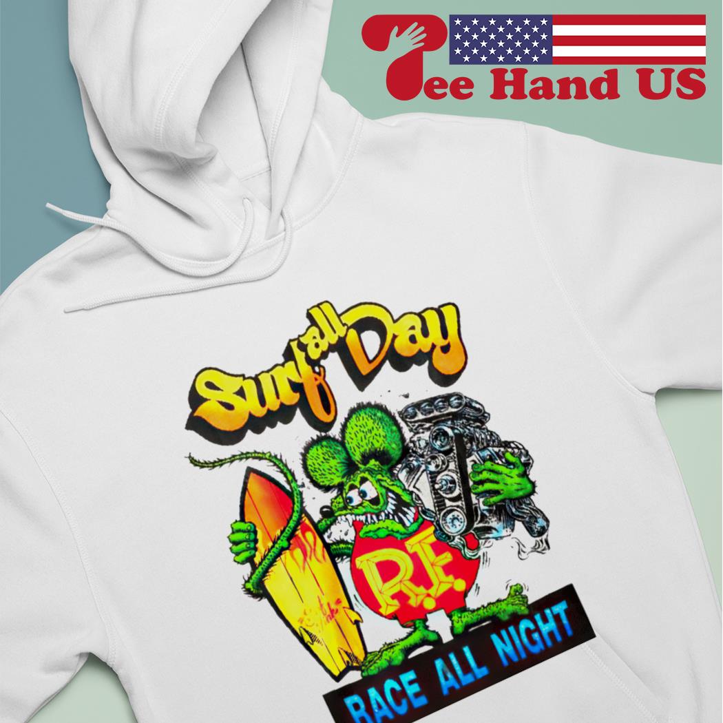 Rat Fink surf all day race all night shirt, hoodie, sweater, long