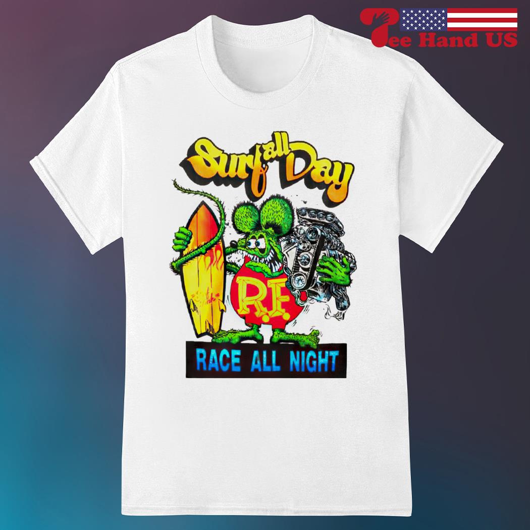 Rat Fink surf all day race all night shirt, hoodie, sweater, long