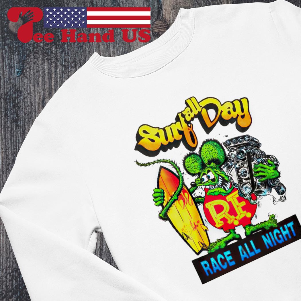 Rat Fink surf all day race all night shirt, hoodie, sweater, long