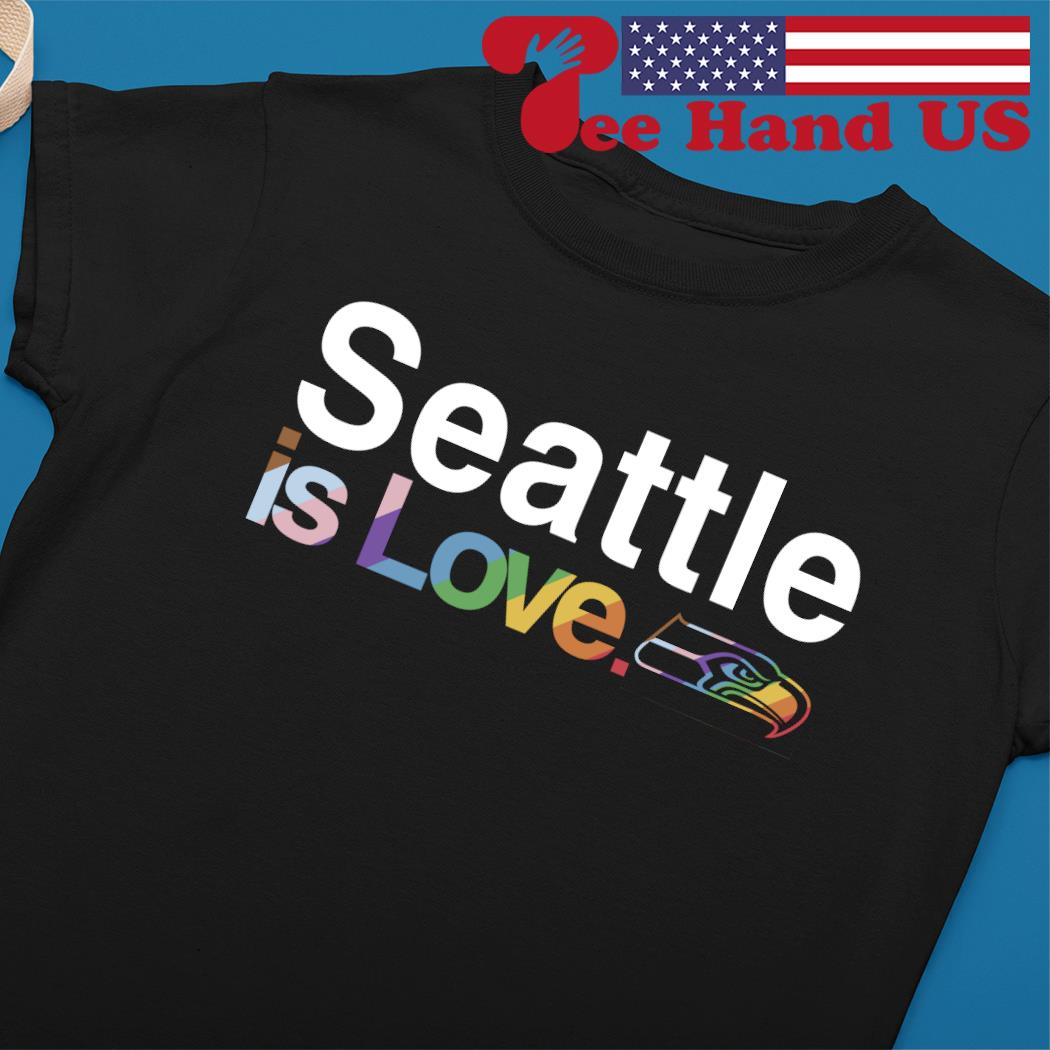 Seattle Seahawks is love pride shirt, hoodie, sweater, long sleeve