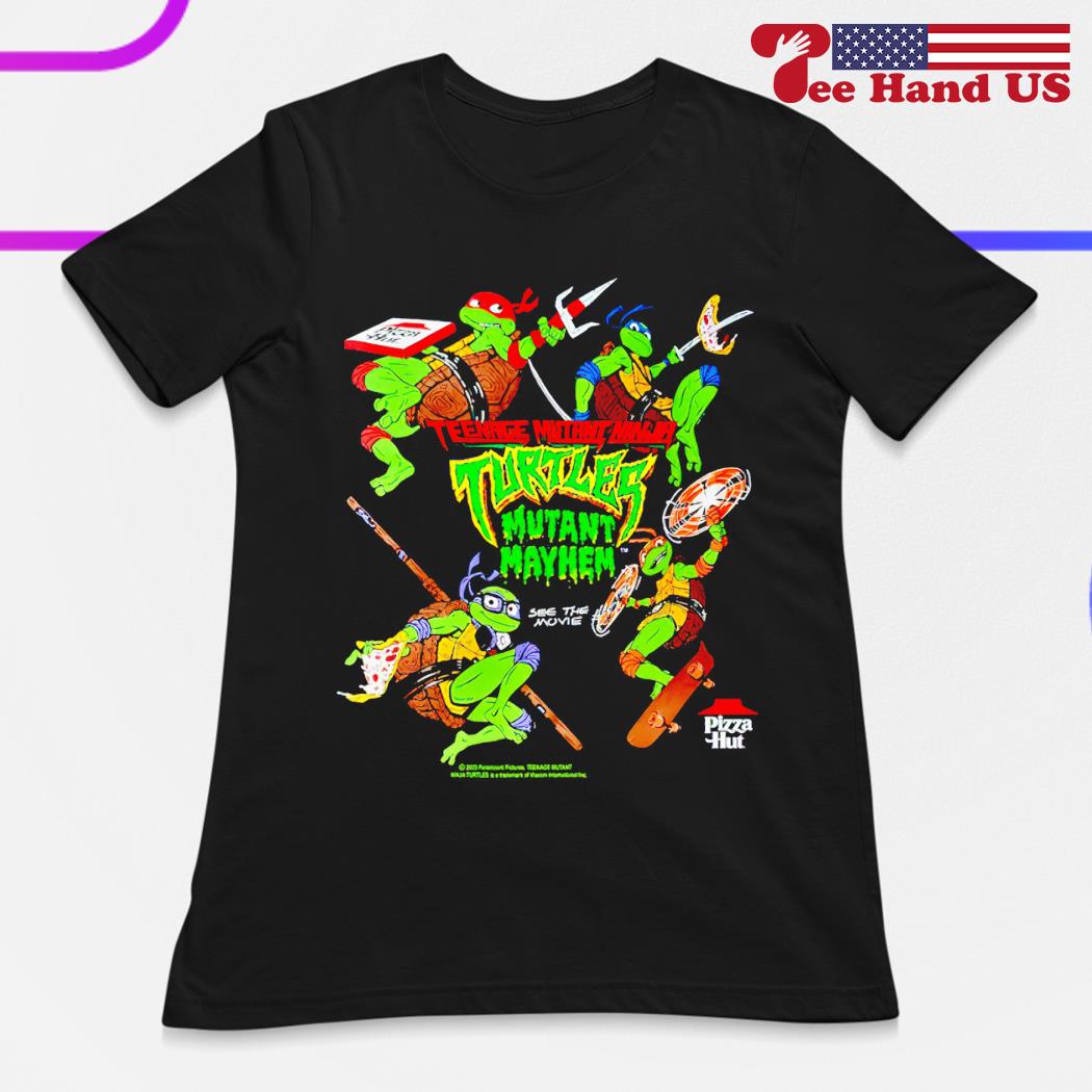 Official Pizza Hut Teenage Mutant Ninja Turtles Mutant Mayhem See The Movie  Shirt, hoodie, sweater, long sleeve and tank top