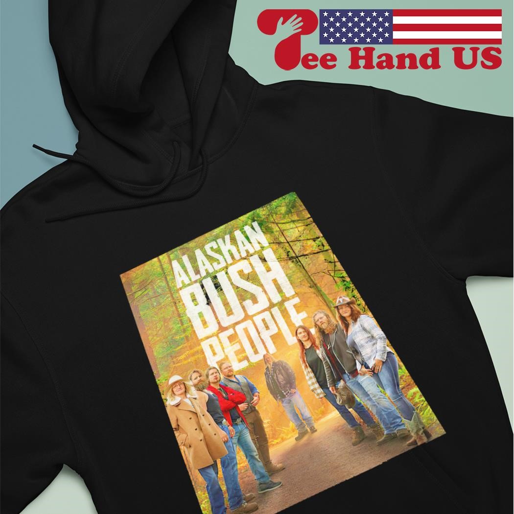 Alaskan Bush people shirt hoodie.jpg