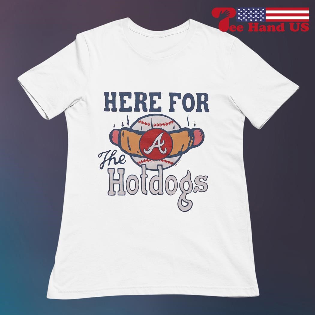 Atlanta Braves here for the hotdogs shirt, hoodie, sweater, long sleeve and  tank top