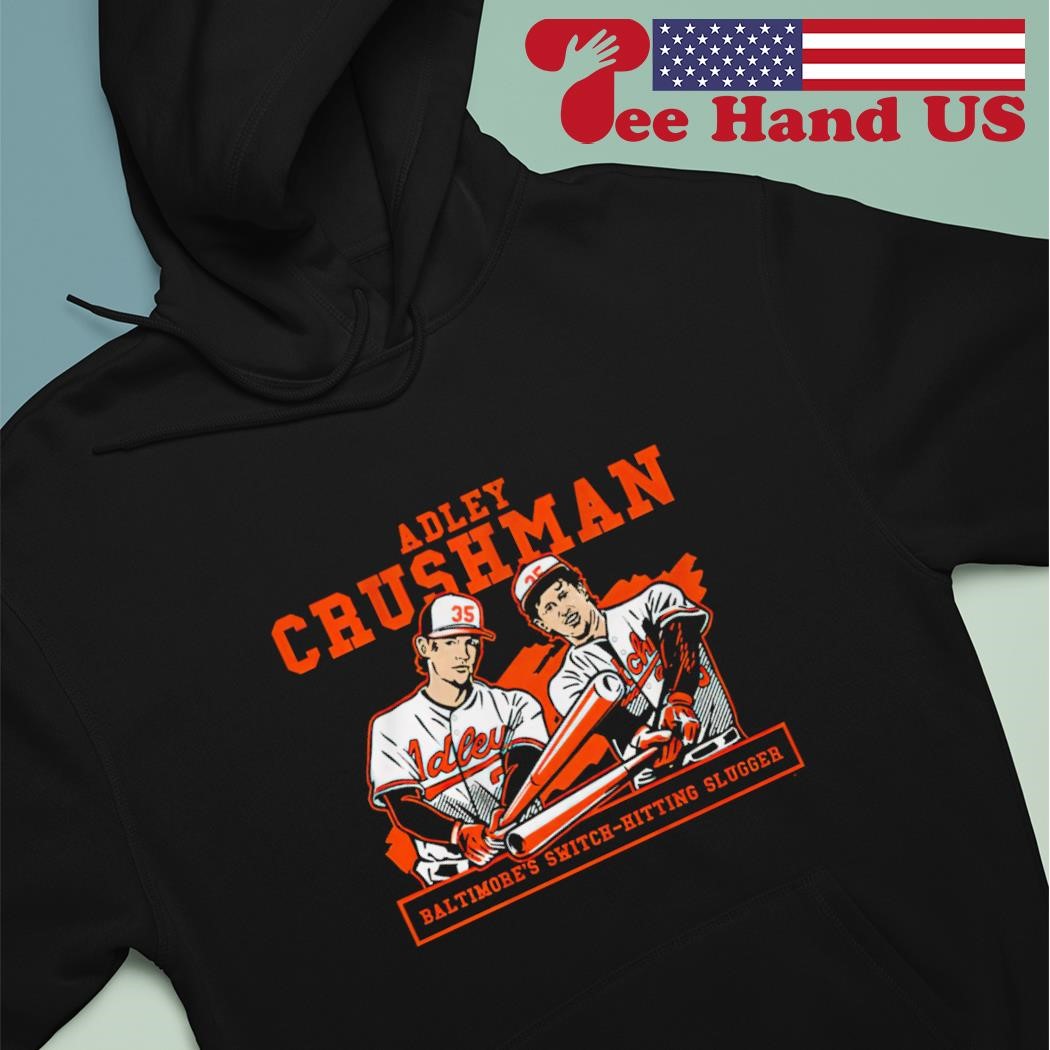 Baltimore Orioles Adley Rutschman Crushman shirt, hoodie, sweater