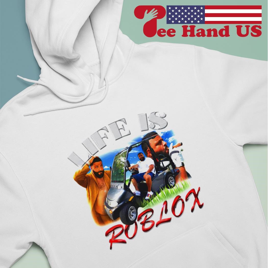 Life Is Roblox Shirt, DJ Khaled T-Shirt, DJ Khaled Life Is Roblox