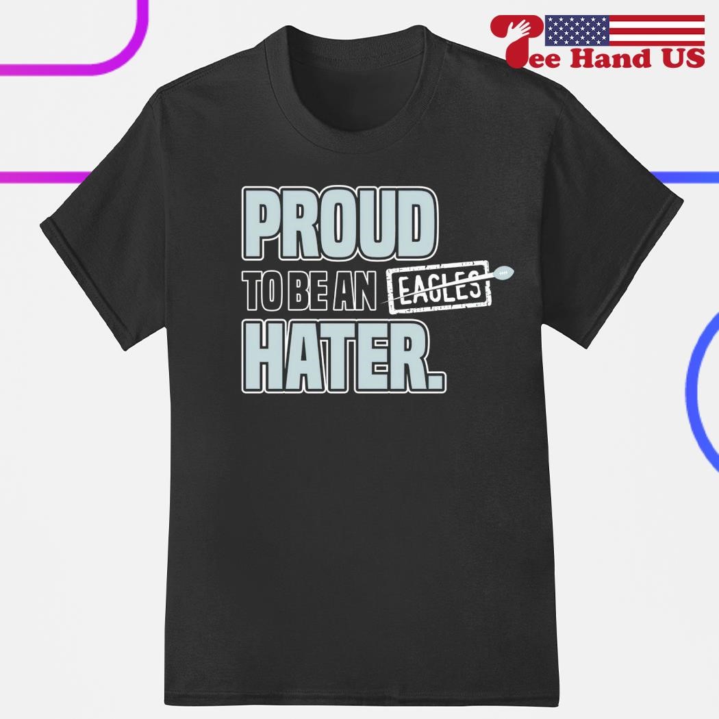 Dallas Cowboys proud to be an Eagles hater 2023 shirt - Limotees