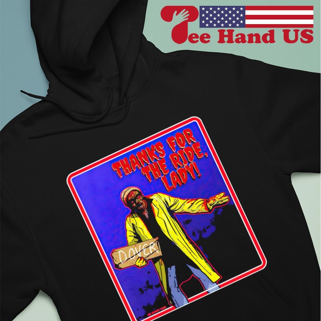 Dover thanks for the ride lady shirt hoodie.jpg