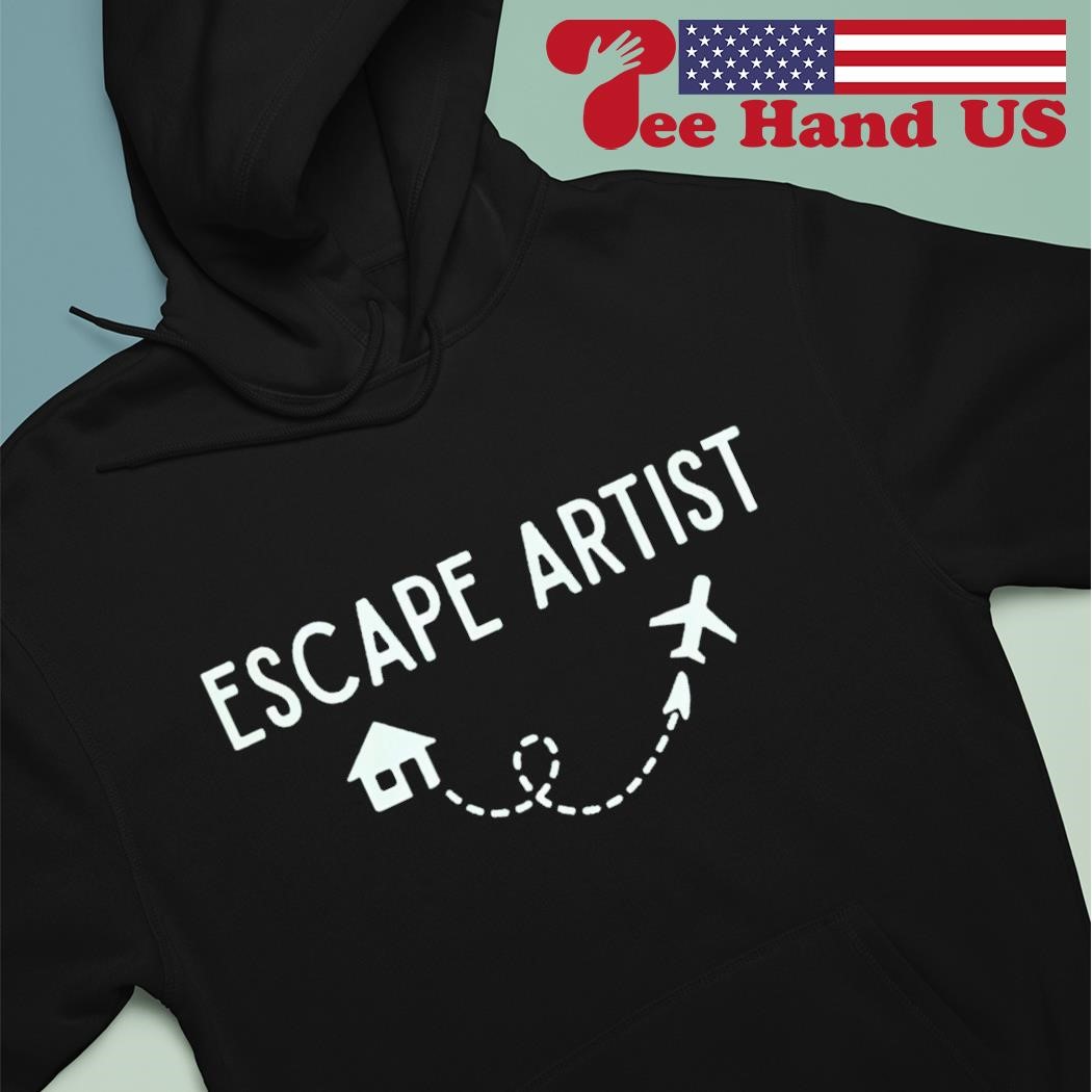 Escape artist shirt hoodie.jpg