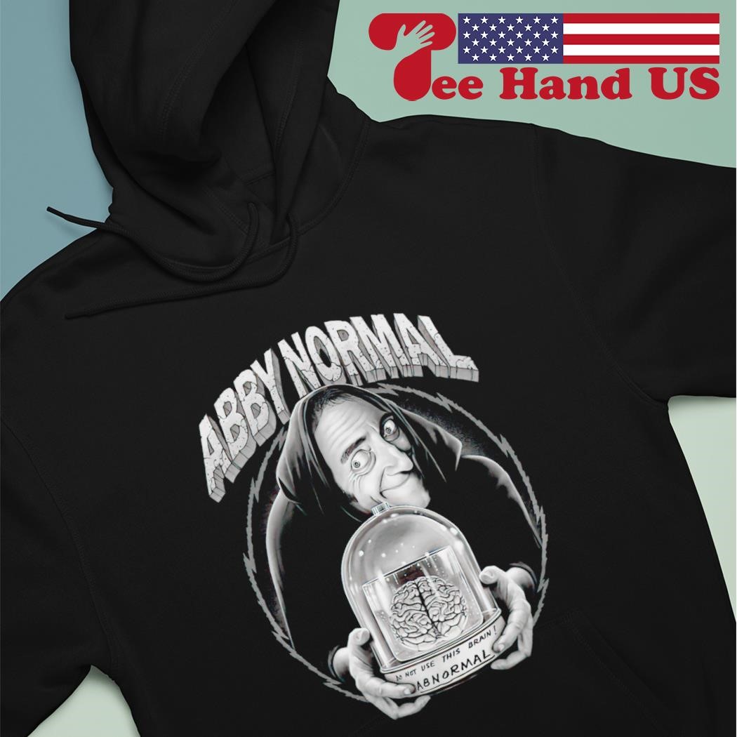 Eyegore Young Frankenstein Abby Normal shirt hoodie.jpg