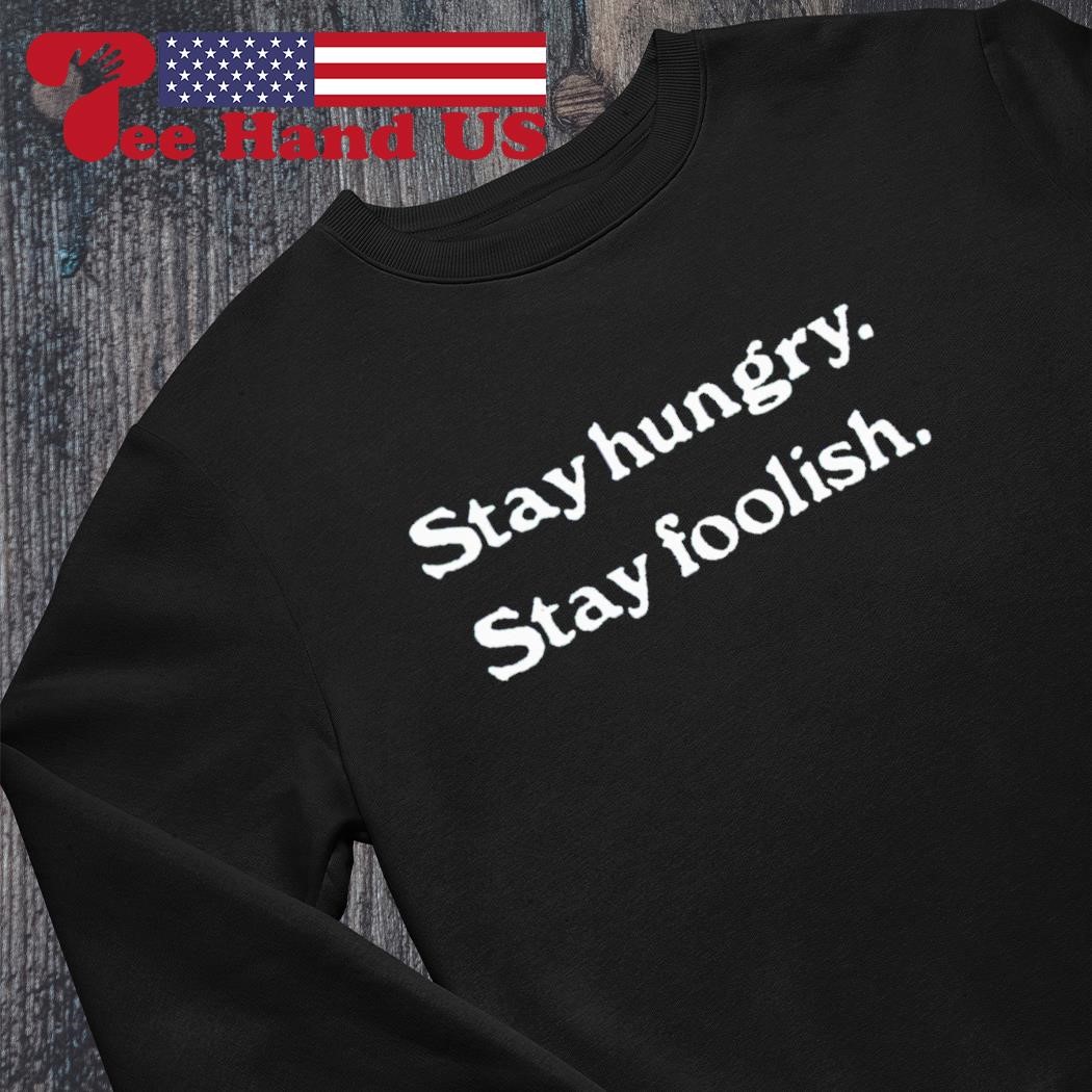 Stay hungry hot sale sweater