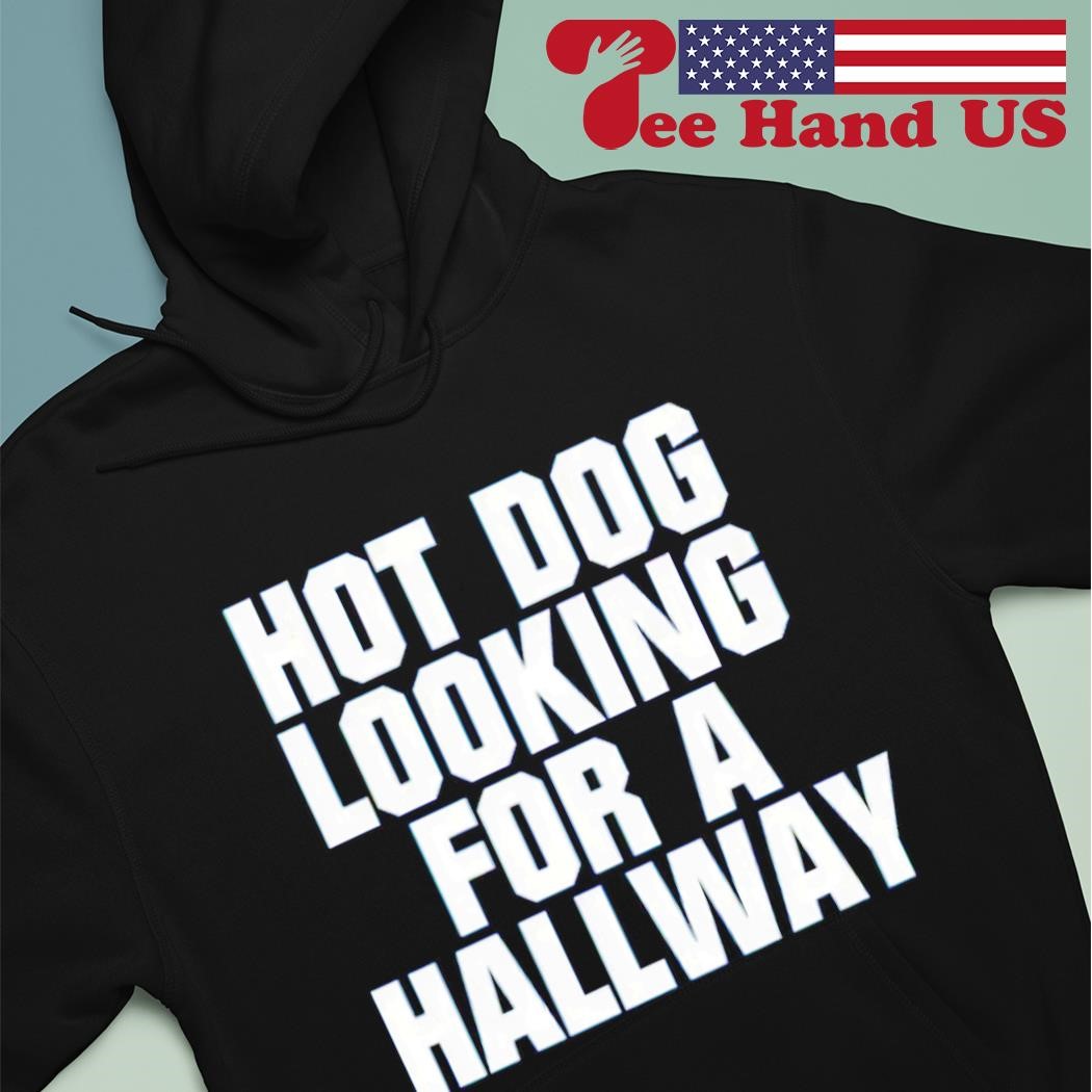 Original hot dog looking for a hallway shirt, hoodie, sweater