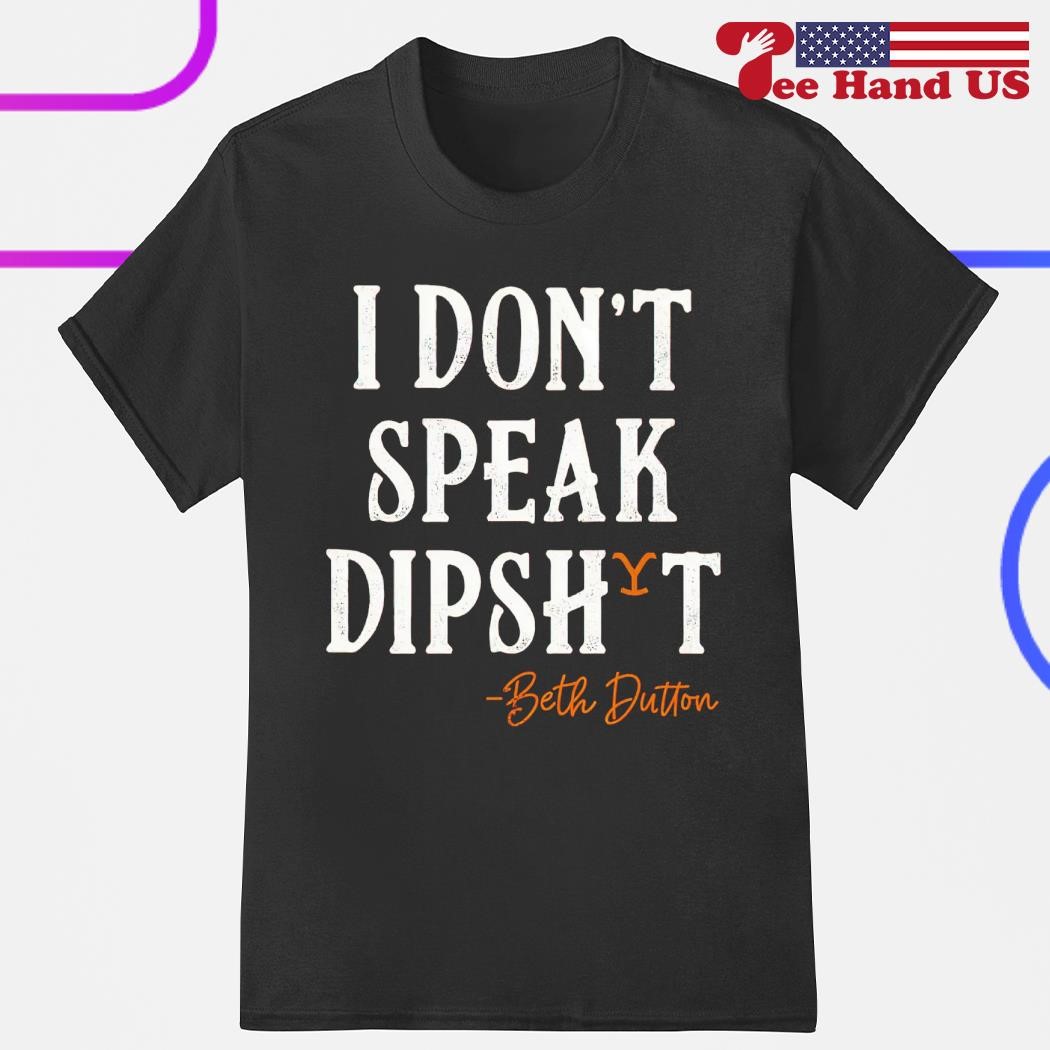 Don't Speak Dipshit Tee Don't Speak Dipshit Tee