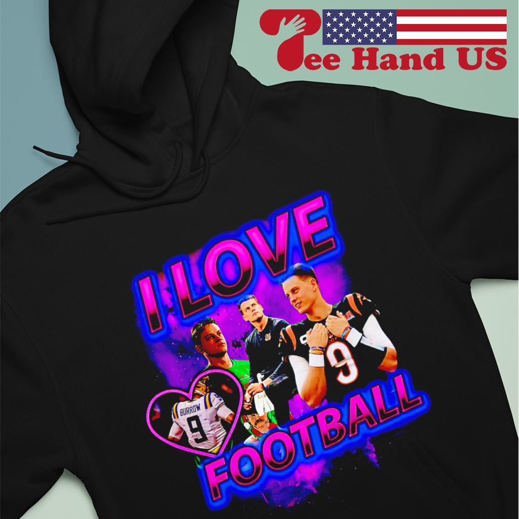 Official joe burrow i love football joe burrow shirt, hoodie, sweater, long  sleeve and tank top