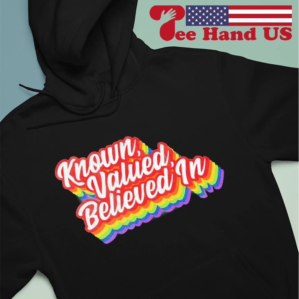 Known valued believed in shirt hoodie.jpg