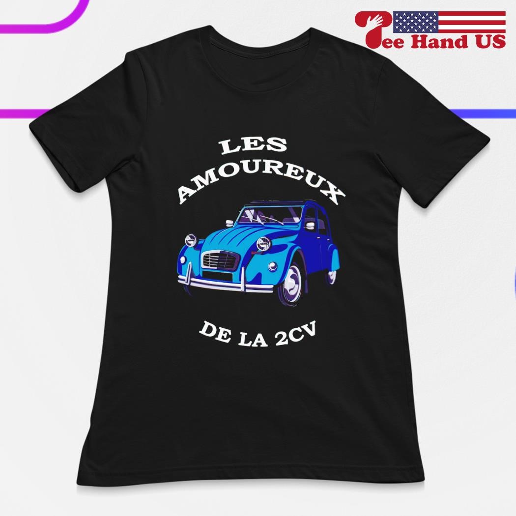 Les amoureux dela 2cv shirt hoodie sweater long sleeve and tank top