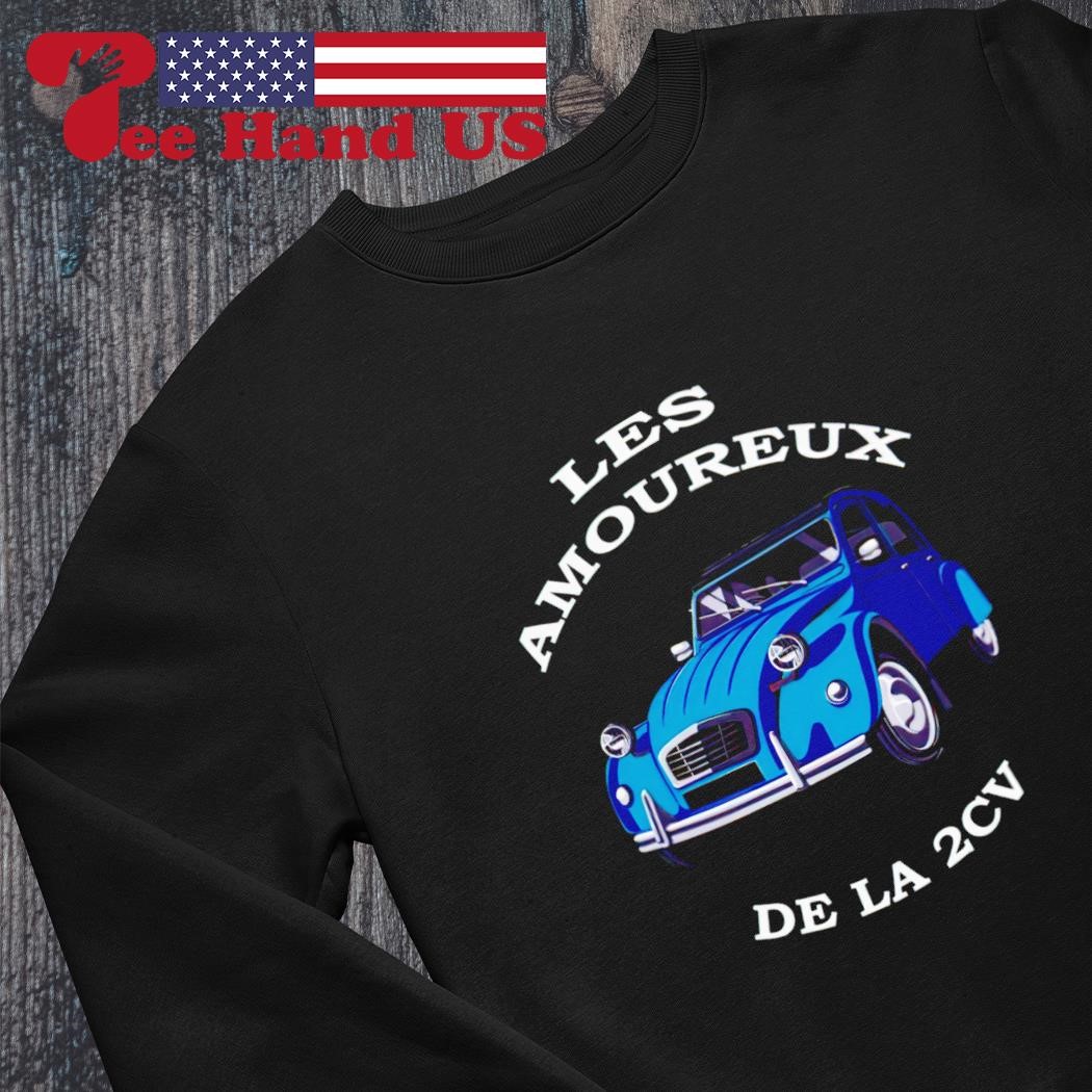 Les amoureux dela 2cv shirt hoodie sweater long sleeve and tank top