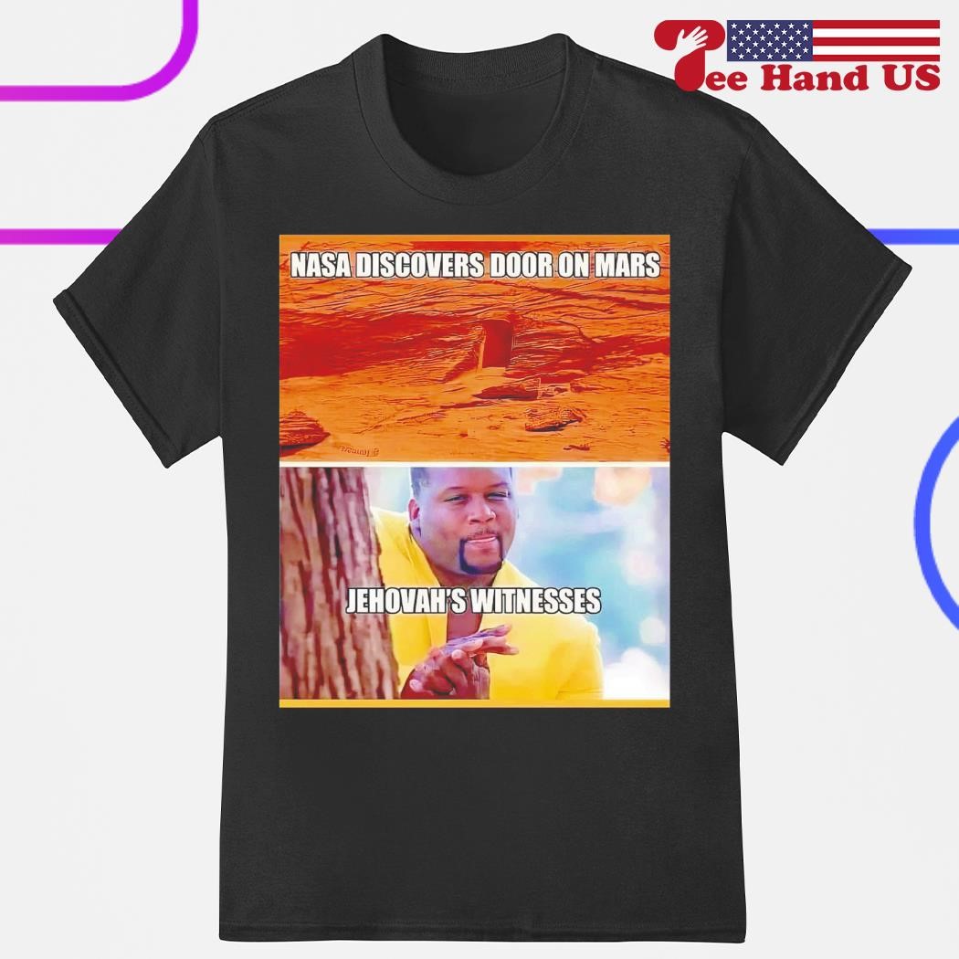 Nasa Discovers Door On Mars Jehovah's Witnesses Shirt - Shibtee Clothing