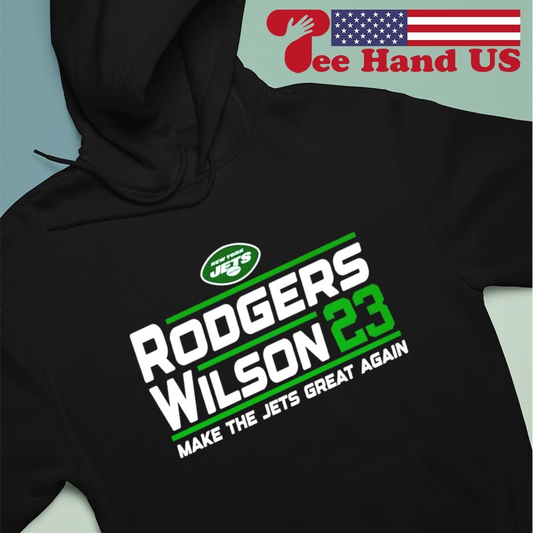 New York Jets Rodgers Wilson 23 make the Jets Great again shirt, hoodie,  sweater, long sleeve and tank top