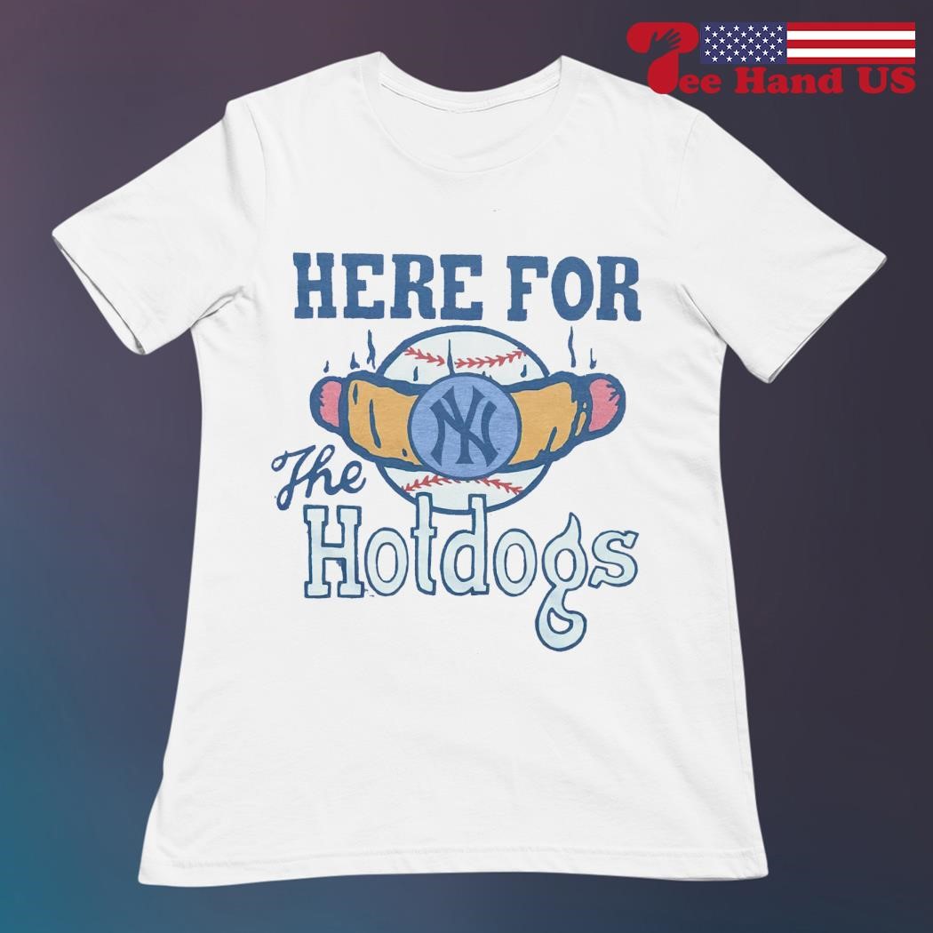 New York Yankees here for the hotdogs shirt, hoodie, sweater, long