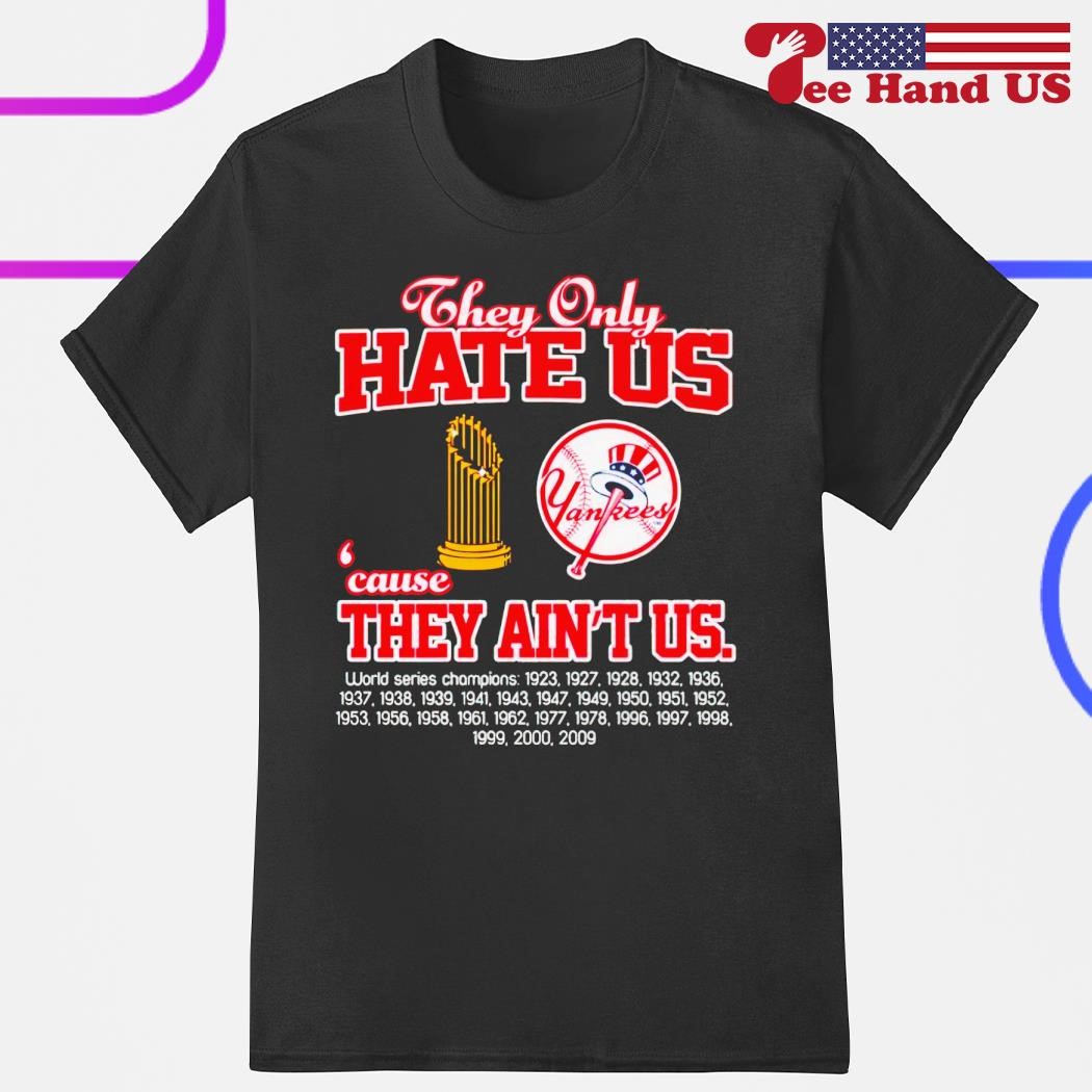 Official new York Yankees They Only Hate Us Because They Ain't Us