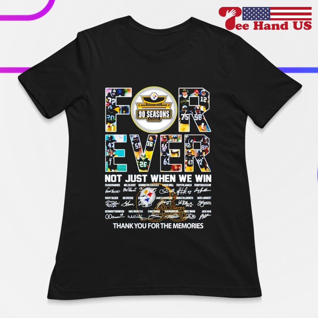 Forever Not Just When We Win Pittsburgh Steelers 2023 Signatures Shirt,  hoodie, sweater, long sleeve and tank top