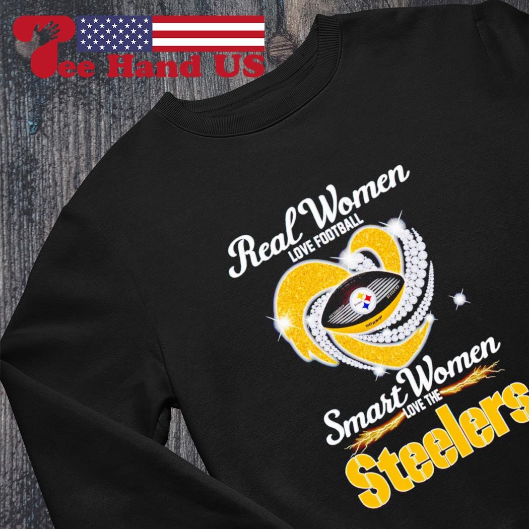 Real women love football smart women love the Pittsburgh Steelers shirt,  hoodie, sweater, long sleeve and tank top