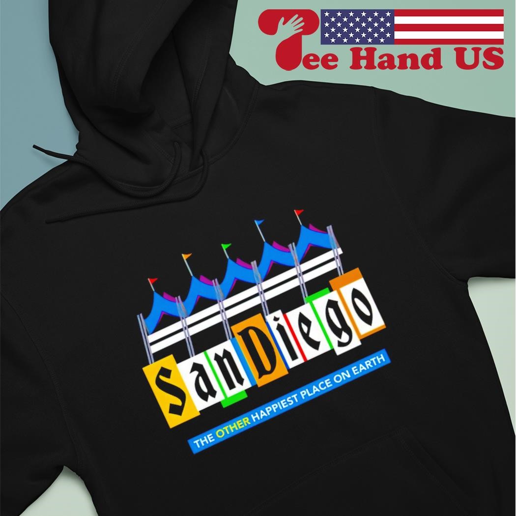 San Diego the other happiest place on earth typography shirt, hoodie,  sweater, long sleeve and tank top