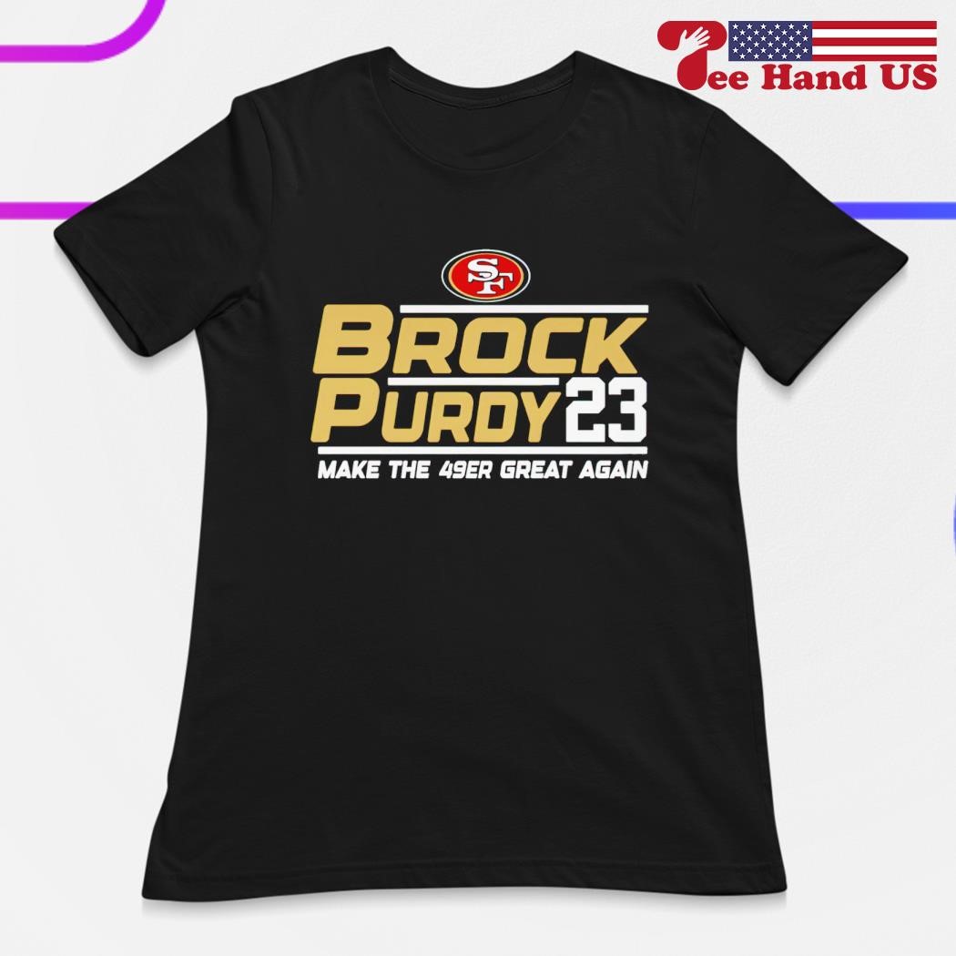 Brock Purdy 23 Make The San Francisco 49ers Great Again Shirt, hoodie,  sweater, long sleeve and tank top