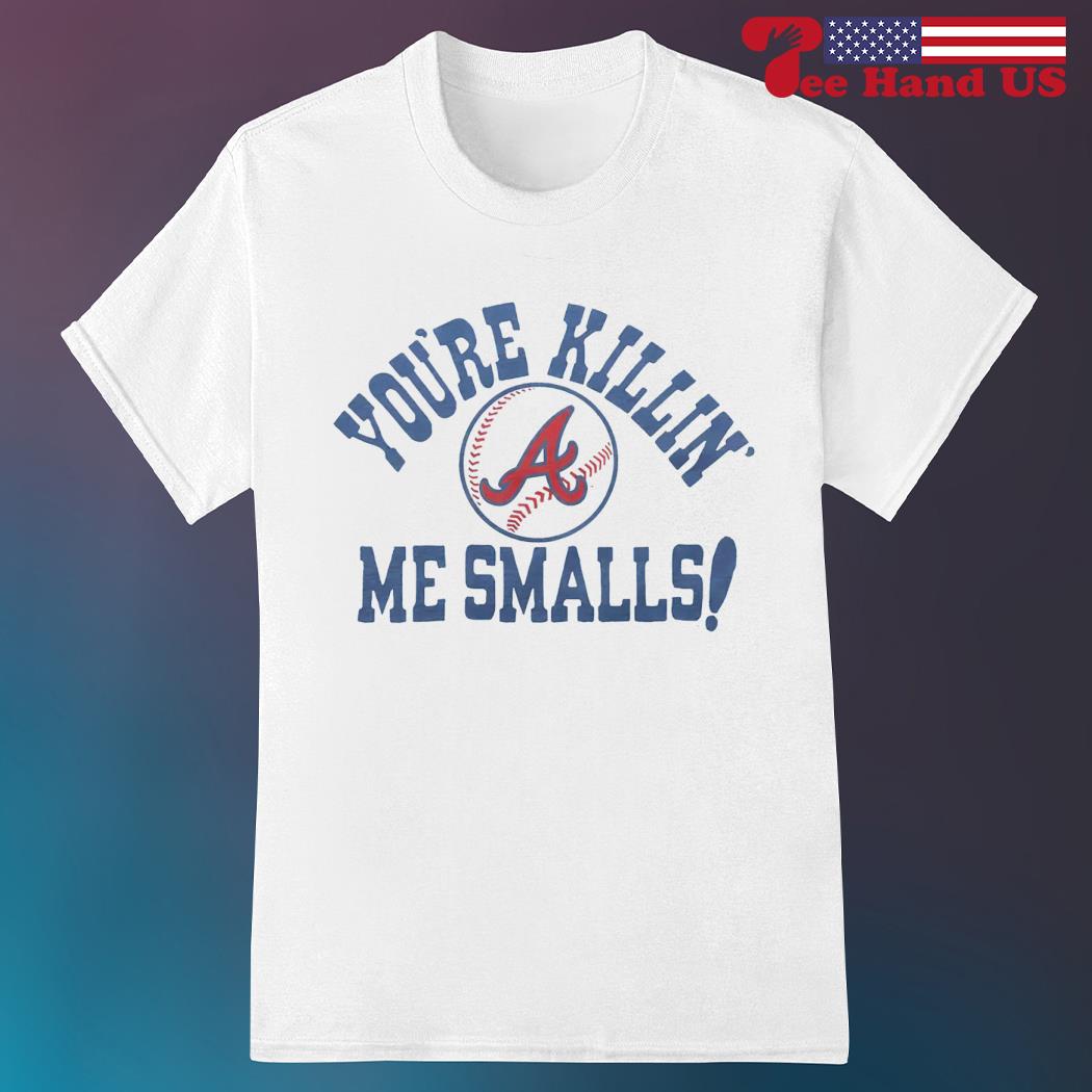 Atlanta Braves You're Killin' Me Smalls