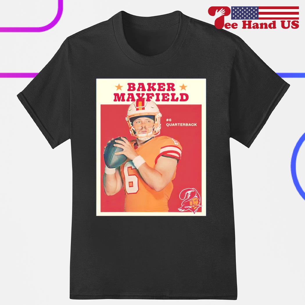 Baker Mayfield #6 Quarterback Tampa Bay Buccaneers 2023 shirt, hoodie,  sweater, long sleeve and tank top