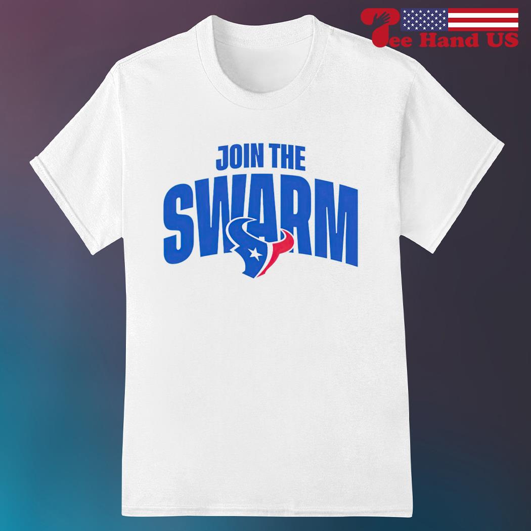 Join The Swarm Shirt 2023 Houston Texans Fans