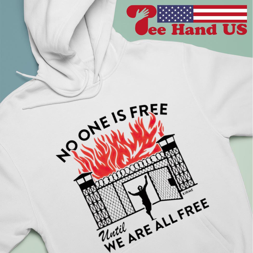 No one is free until we are all free s hoodie