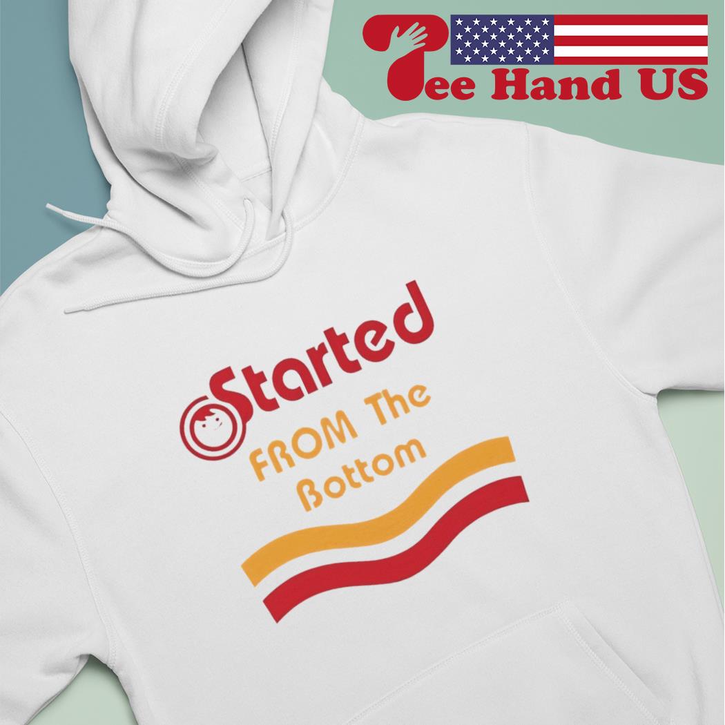 Started from the bottom s hoodie