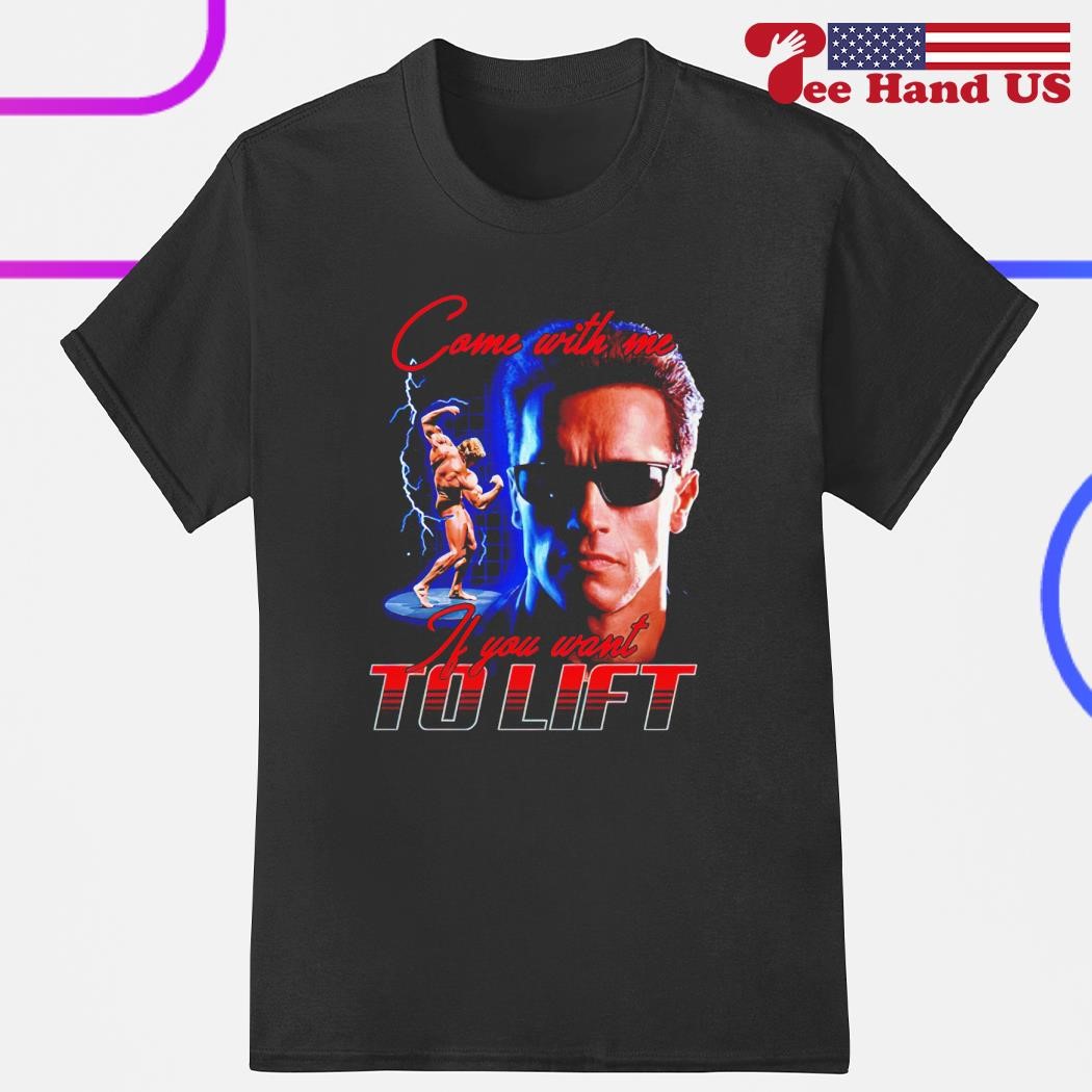 Come With Me If You Want To Lift T-Shirt Come With Me If You Want To Lift T-Shirt