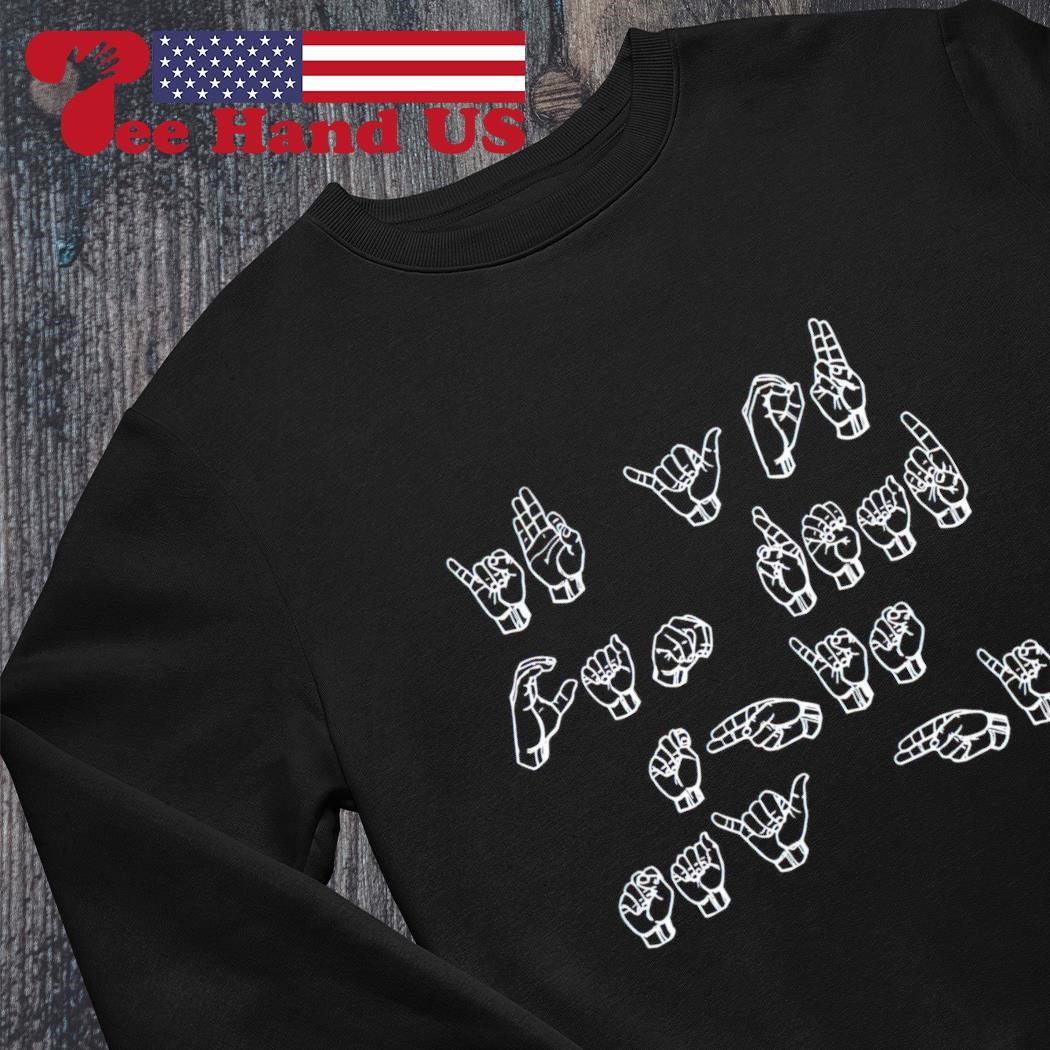 Endastore ASL Sign Language If You Can Read This Say Hi Sweatshirt