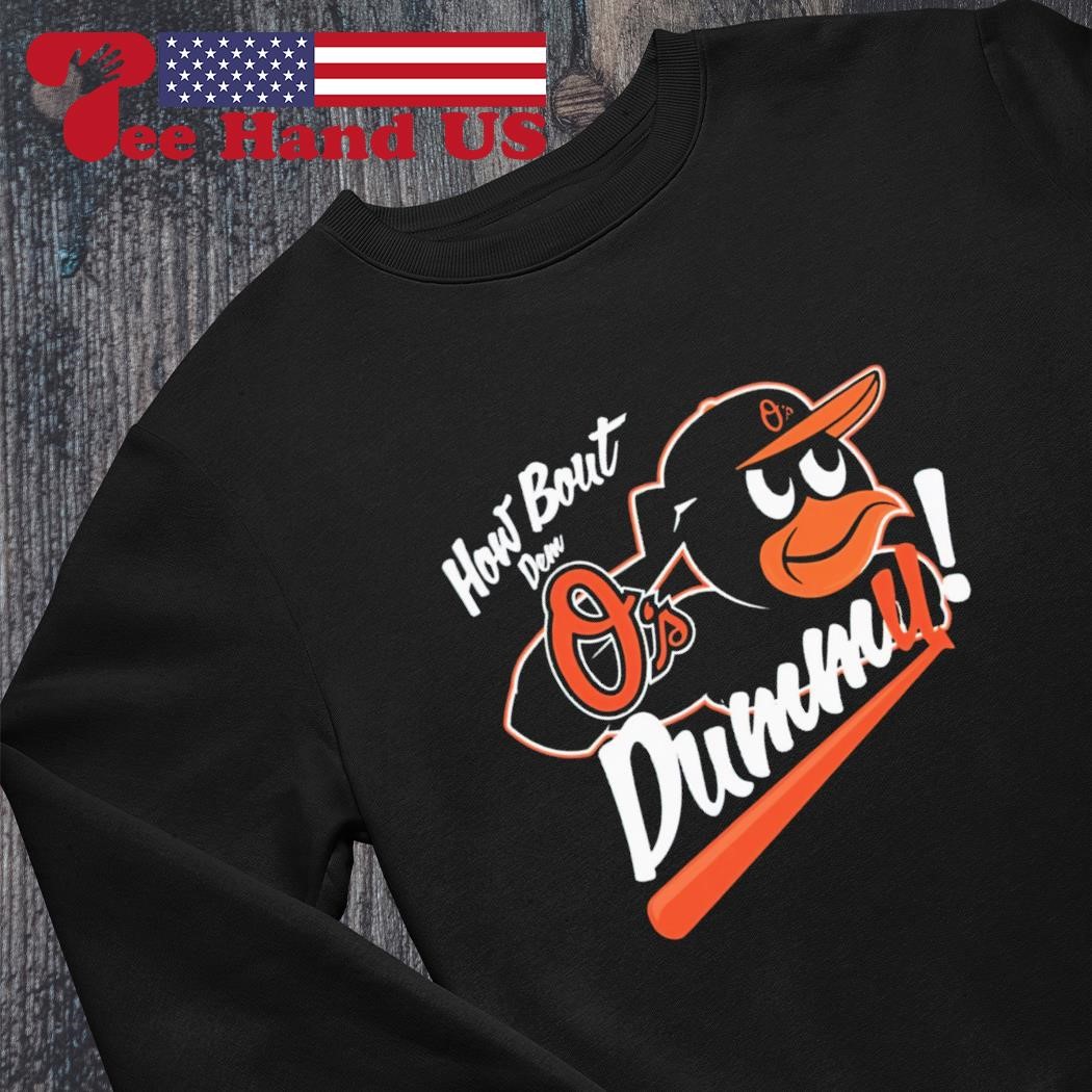 Baltimore Orioles How About Dem O's Dummy Shirt