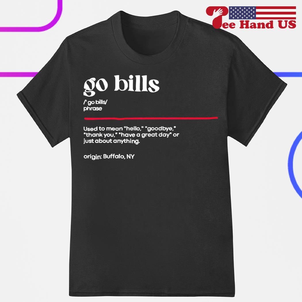 Buffalo Bills go Bills shirt, hoodie, sweater, long sleeve and tank top