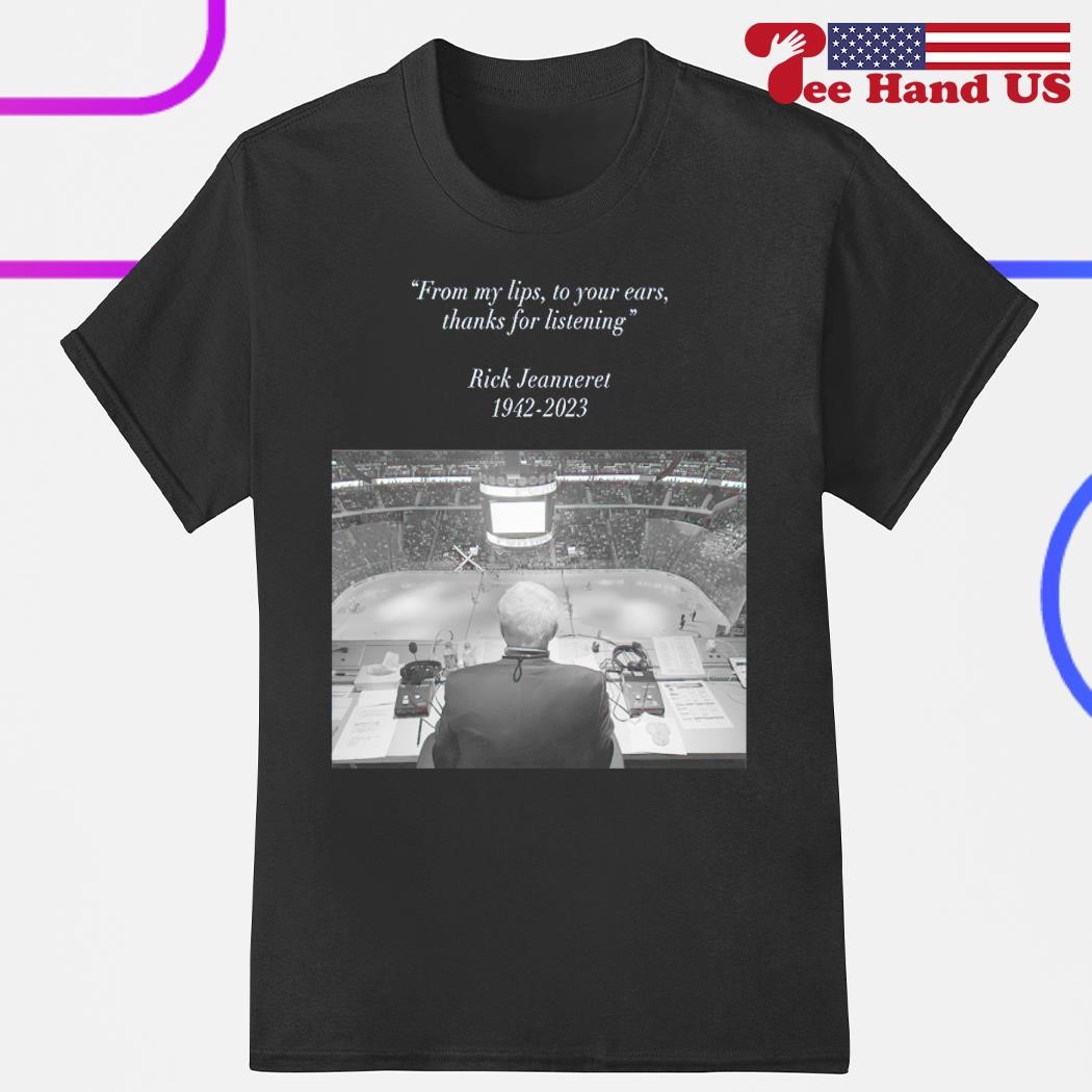 Official rip Rj From My Lips To Your Ears Thanks For Listening Rick Jeanneret  1942-2023 T-Shirts, hoodie, tank top, sweater and long sleeve t-shirt