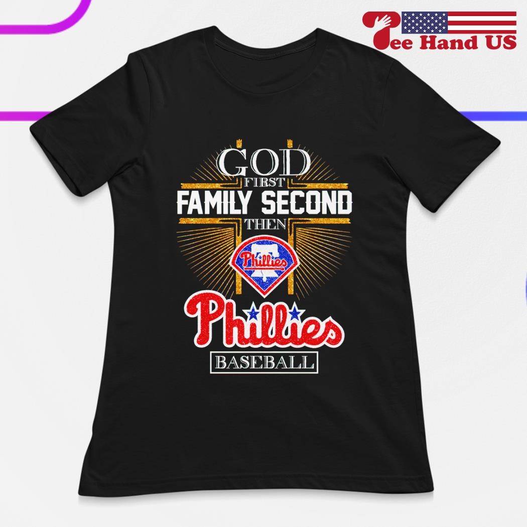 God first family second then philadelphia phillies baseball shirt, hoodie,  sweater, long sleeve and tank top