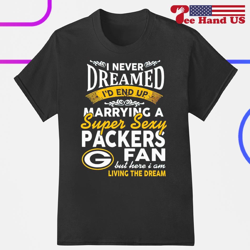 I never dreamed i'd end up marrying a super sexy Packers fan but