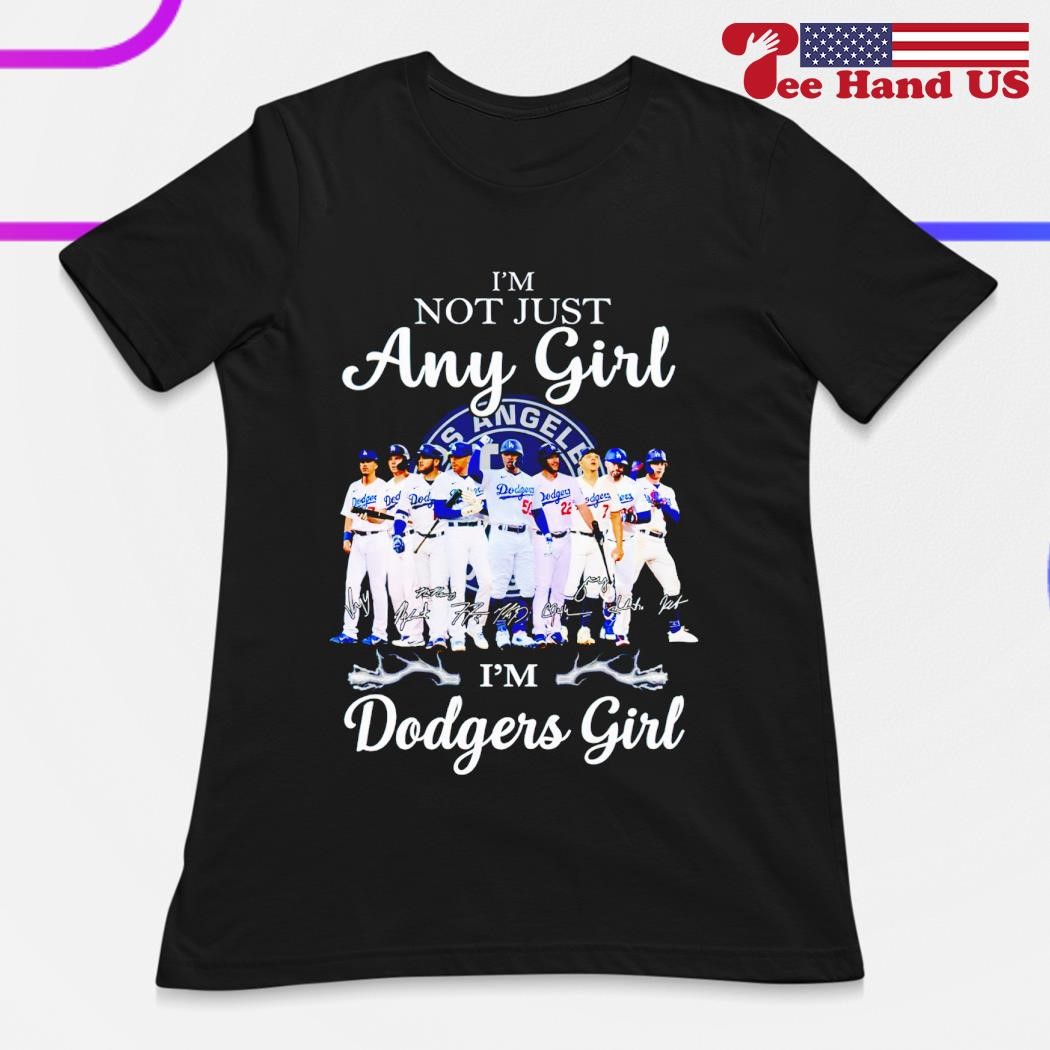 I'm not just any girl I'm Dodgers girl signatures shirt, hoodie, sweater,  long sleeve and tank top