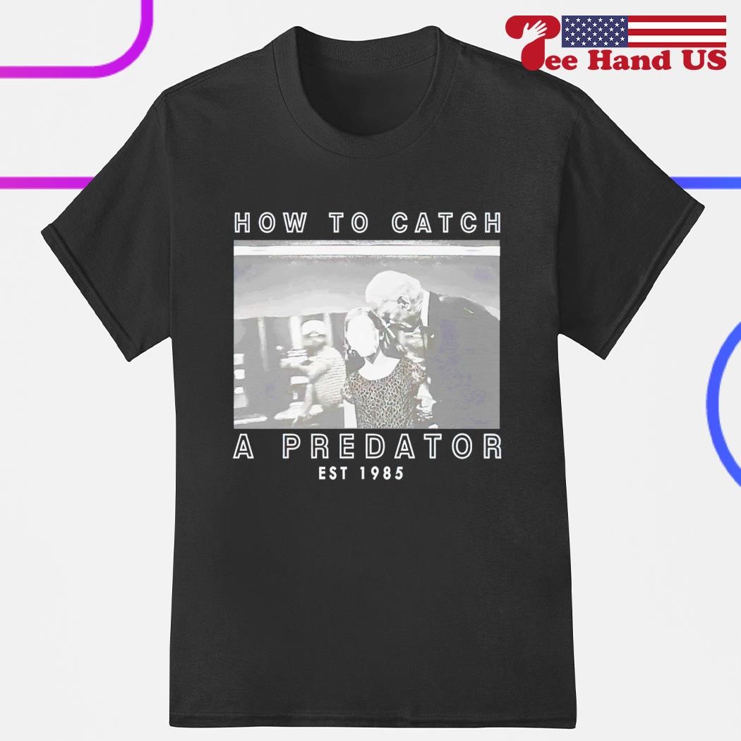 How to catch a predator shirt, hoodie, sweater, long sleeve and tank top