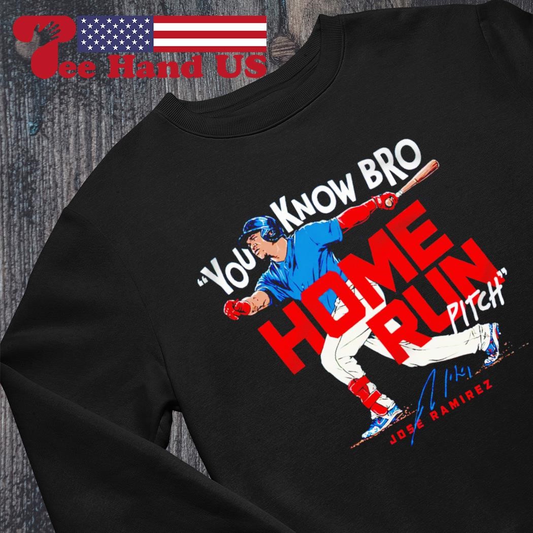 Jose Ramirez You Know Bro Home Run Pitch Shirt, hoodie, sweater, long  sleeve and tank top