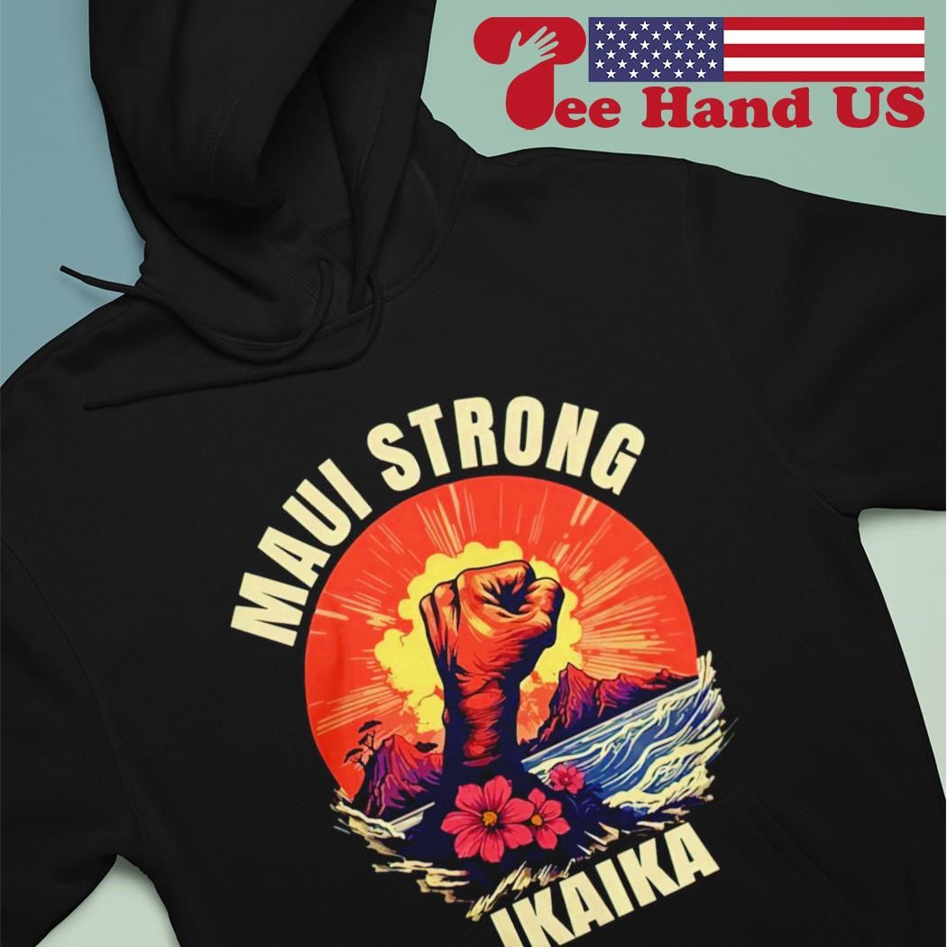 Maui strong ikaika shirt hoodie.jpg