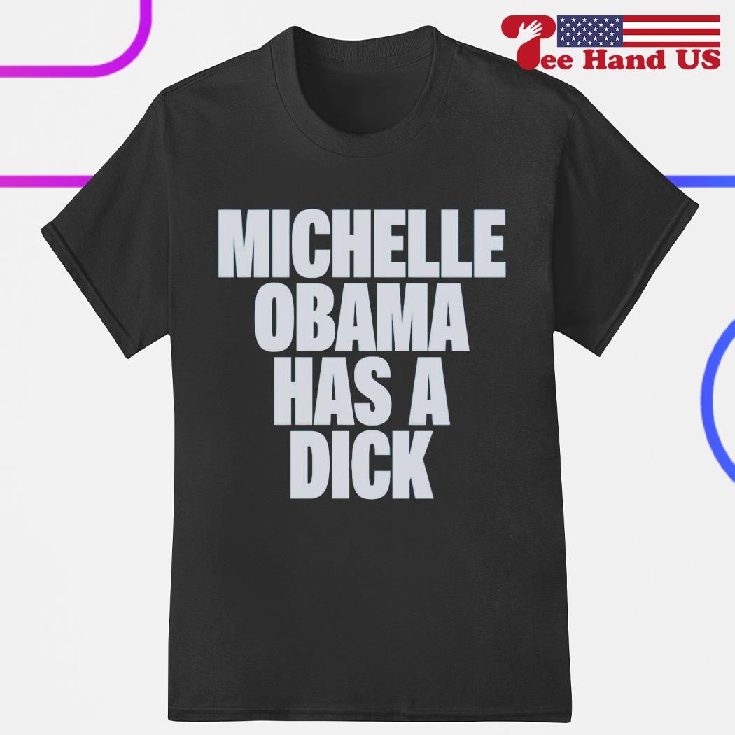 Michelle Obama has a dick shirt, hoodie, sweater, long sleeve and tank top