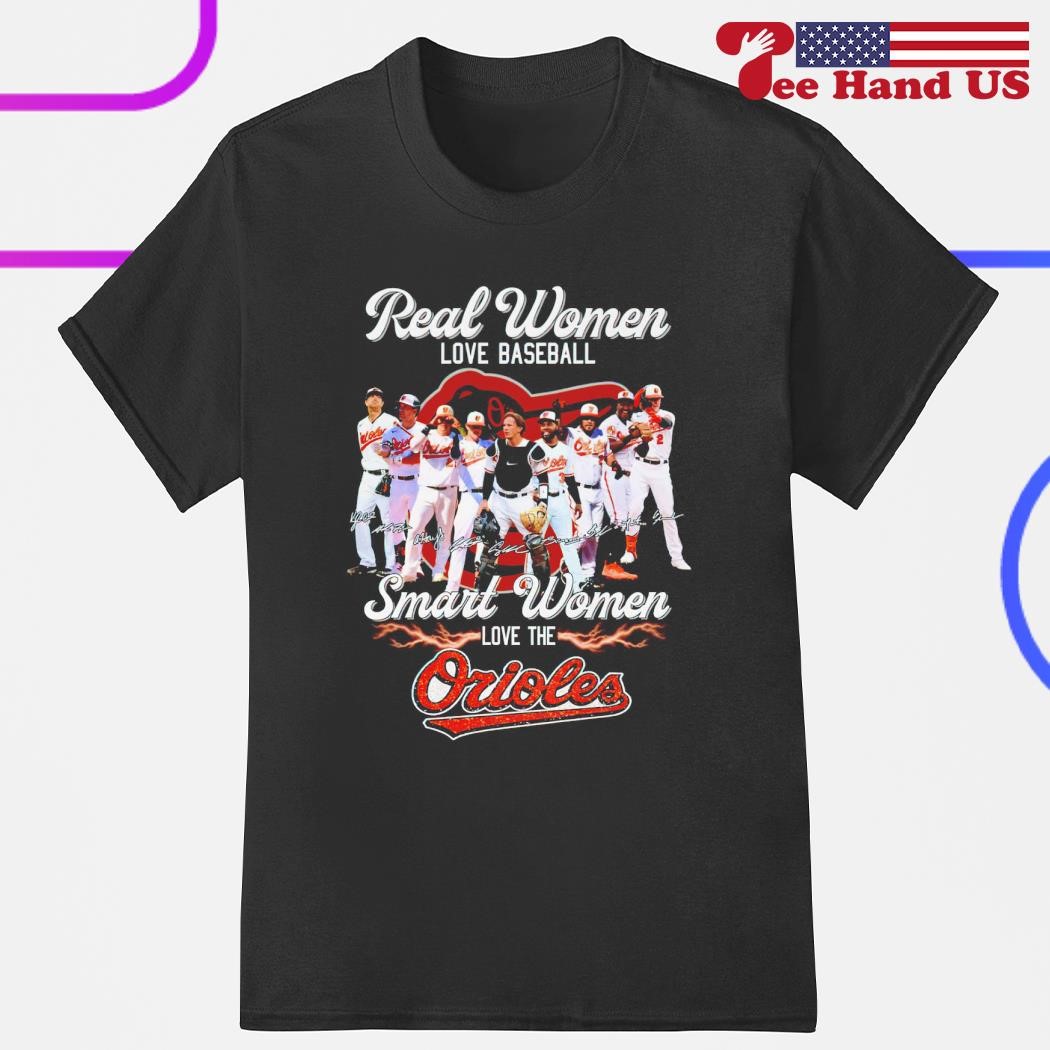 Real Women Love Baseball Smart Women Love The Orioles T-Shirt