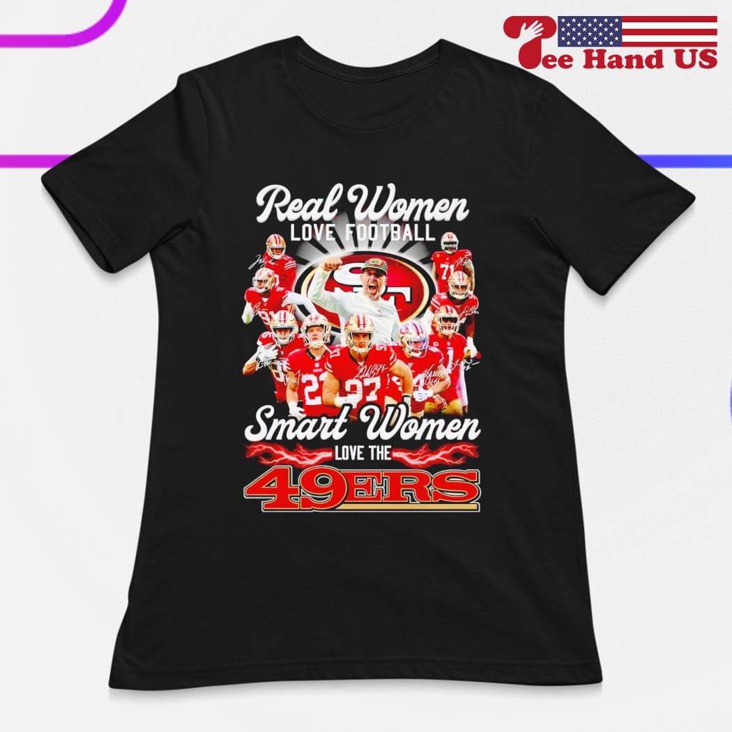 49ers Womens Shirt Real Woman Love Football Smart Women Love The 49ers -  Personalized Gifts: Family, Sports, Occasions, Trending
