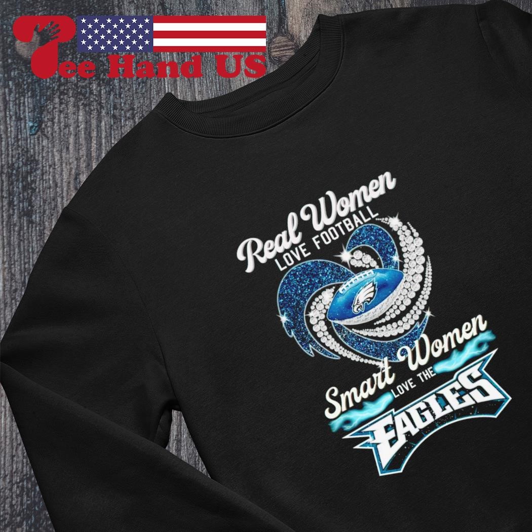 Real women love football smart women love the Eagles 2023 shirt, hoodie,  sweater, long sleeve and tank top